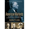 American Warlords: How Roosevelt's High Command Led America to Victory in World War II
