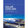 Solar Cooling: The Earthscan Expert Guide to Solar Cooling Systems