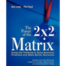 The Power of the 2 X 2 Matrix: Using 2 X 2 Thinking to Solve Business Problems and Make Better Decisions