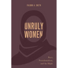 Unruly Women: Race, Neocolonialism, and the Hijab