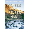 Where Wild Rivers Meet: A Story for Seasoned Lovers