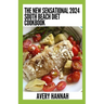 The New Sensational 2024 South Beach Diet Cookbook: 100+ Delicious, Slimming, Gluten-Free Recipes