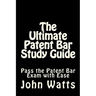 The Ultimate Patent Bar Study Guide: Pass the Patent Bar Exam with Ease