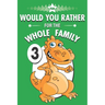 Fun Would You Rather for the Whole Family: A Get to Know Your Kids Activity Book Volume 3