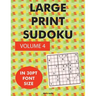 Large Print Sudoku Volume 4: 100 sudoku puzzles in large print 30pt font size