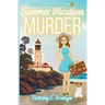 Summer Vacation Murder: An Undercover Tourist Cozy Mystery