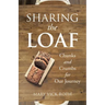 Sharing the Loaf: Chunks and Crumbs for Our Journey