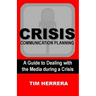 Crisis Communication Planning: A Guide to Dealing with the Media During a Crisis