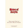 History of Assyria: Rise and Fall of Ancient World Power