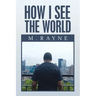How I See the World