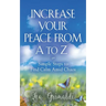 Increase Your Peace from A to Z: Simple Steps to Find Calm Amid Chaos