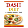 Dash Diet: A Complete Beginner's Guide