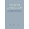 Personal Catholicism: The Theological Epistemologies of John Henry Newman and Michael Polanyi