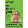Wow, No Thank You.: Essays (Lambda Literary Award)