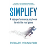 Simplify: A high performance playbook to win the real game