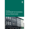 Leadership in Planning: How to Communicate Ideas and Effect Positive Change