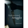 Dysfunctional Struggles: Then & Now