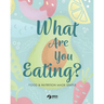 What Are You Eating?: Food and Nutrition Made Simple