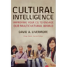 Cultural Intelligence: Improving Your CQ to Engage Our Multicultural World