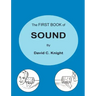 The First Book of Sound: A Basic Guide to the Science of Acoustics