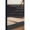 Flowers Of The Passion: Thoughts Of St. Paul Of The Cross, Gathered From The Letters Of The Saint