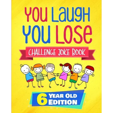 You Laugh You Lose Challenge Joke Book: 6 Year Old Edition: The LOL Interactive Joke and Riddle Book Contest Game for Boys and Girls Age 6