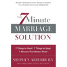 The 7 Minute Marriage Solution: 7 Things to Start! 7 Things to Stop! 7 Things That Matter Most!