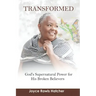 Transformed: God's Supernatural Power for His Broken Believers
