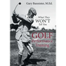 Golf Performance Training: ... What They Won't Tell You