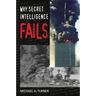 Why Secret Intelligence Fails