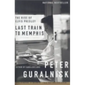 Last Train to Memphis: The Rise of Elvis Presley