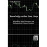 Knowledge rather than Hope: A Book for Retail Investors and Mathematical Finance Students