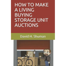 How to Make a Living Buying Storage Unit Auctions