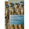 Finding Soldiers of Peace: Three Dilemmas for Un Peacekeeping Missions