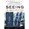 Seeing Is Believing: How the New Art of Visual Management Can Boost Performance Throughout Your Organization