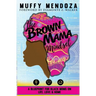 The Brown Mama Mindset: A Blueprint for Black Moms on Life, Love and Home