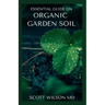 Organic Garden Soil: The Natural Guide To Replenish garden Soil