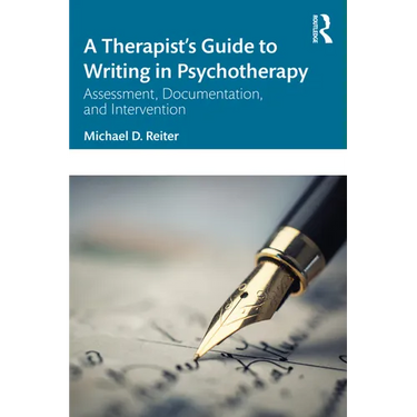 A Therapist's Guide to Writing in Psychotherapy: Assessment, Documentation, and Intervention