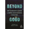 Beyond Good: How Technology Is Leading a Purpose-Driven Business Revolution