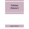 Turkistan; notes of a journey in Russian Turkistan, Khokand, Bukhara, and Kuldja (Volume I)