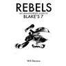 Rebels: An Unauthorised Guide to Blake's 7
