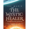The Mystic Healer Energy Healing Journal: 21 Days To Raising Your Vibration With Manifesting Guide