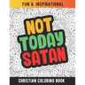 Not Today Satan: Christian Coloring Book For Religious Women. Bible Verse Inspirational Coloring Book For Mom And Wife