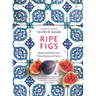 Ripe Figs: Recipes and Stories from Turkey, Greece, and Cyprus