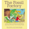 The Fossil Factory: A Kid's Guide to Digging Up Dinosaurs, Exploring Evolution, and Finding Fossils