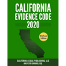 California Evidence Code 2020: Complete Rules as Revised through January 1, 2020