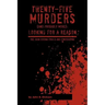 Twenty-Five Murders (and Probably More): Looking for a Reason: The Juan Corona Trials and Confessions