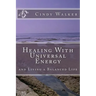 Healing With Universal Energy: and Living a Balanced Life