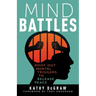 Mind Battles: Root Out Mental Triggers to Release Peace