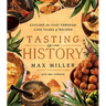 Tasting History: Explore the Past Through 4,000 Years of Recipes (a Cookbook)